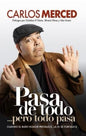 PASA DE TODO...PERO TODO PASA
